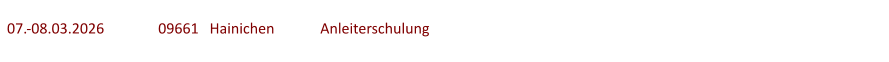 07.-08.03.2026	  	09661   Hainichen	   Anleiterschulung