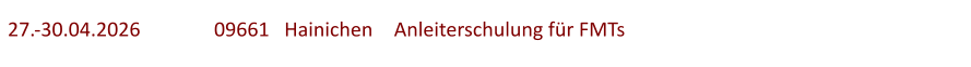 27.-30.04.2026	 	09661   Hainichen	   Anleiterschulung für FMTs