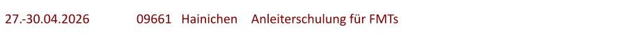27.-30.04.2026	 	09661   Hainichen	   Anleiterschulung für FMTs