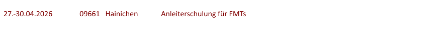 27.-30.04.2026	 	09661   Hainichen	   Anleiterschulung für FMTs